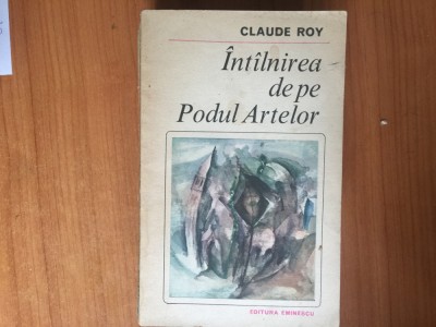 b1c Intalnirea de pe Podul Artelor - Claude Roy foto