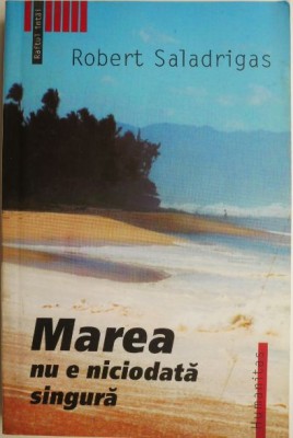 Marea nu e niciodata singura &amp;ndash; Robert Saladrigas foto