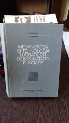 MECANIZAREA SI TEHNOLOGIA LUCRARILOR DE IMBUNATATIRI FUNCIARE - C. NICOLAU foto