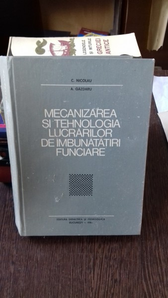 MECANIZAREA SI TEHNOLOGIA LUCRARILOR DE IMBUNATATIRI FUNCIARE - C. NICOLAU