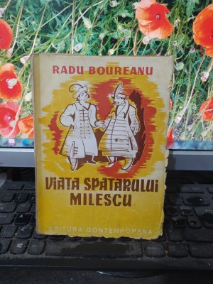 Viața spătarului Milescu, Radu Boureanu, editura Contemporană București 1942 107 foto