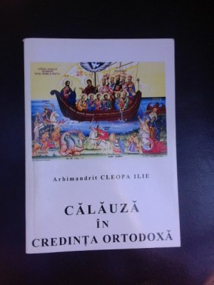 CALAUZA IN CREDINTA ORTODOXA DE ARHIMANDRIT CLEOPA ILIE foto