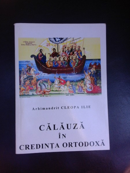 CALAUZA IN CREDINTA ORTODOXA DE ARHIMANDRIT CLEOPA ILIE