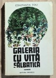 Galeria cu vita salbatica - Constantin Toiu Contine dedicatie, data si semnatura autorului.