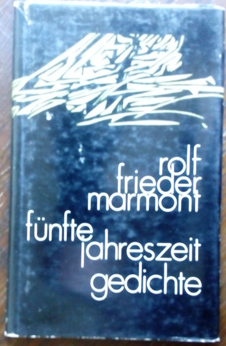 ROLF FRIEDER MARMONT - FUNFTE JAHRESZEIT (GEDICHTE/ED. DACIA 1974/LIMBA GERMANA)