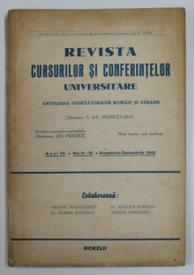 REVISTA CURSURILOR SI CONFERINTELOR UNIVERSITARE - ANTOLOGIA CUGETATORILOR ROMANI SI STRAINI , ANUL VII, NR. 11-12 , NOV. - DEC. , 1942 foto