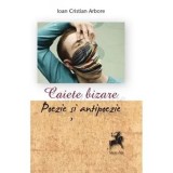 Caiete bizare- poezie si antipoezie-Debut/Ioan Cristian Arbore