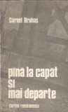 Pana la capat si mai departe, Volumul 2 - Cornel Brahas, Editura Cartea Romaneasca, 1989, Stare Buna, Literatura Romana Clasica