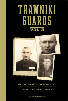 Trawniki Guards: Foot Soldiers of the Holocaust: Vol. 2, Investigations and Trials foto