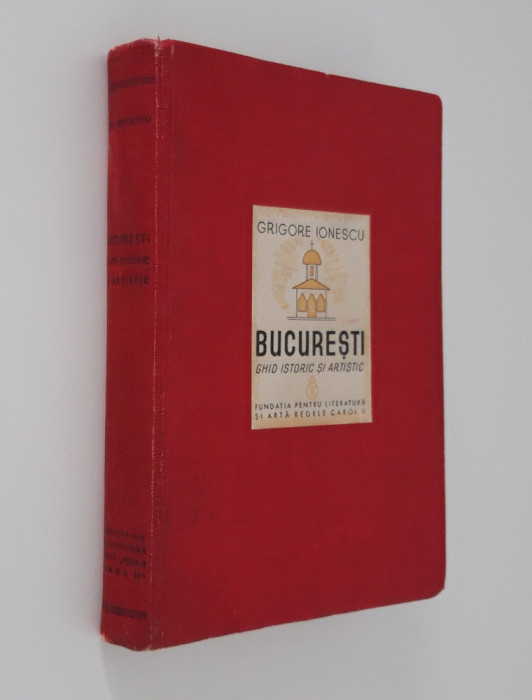 Carte veche Grigore Ionescu Bucuresti Ghid istoric si artistic 1938