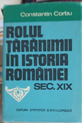 ROLUL TARANIMII IN ISTORIA ROMANIEI SEC.XIX-CONSTANTIN CORBU-225476 foto