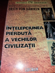 INTELEPCIUNEA PIERDUTA A VECHILOR CIVILIZATII Erich Von Daniken foto