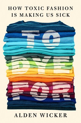 To Dye for: How Toxic Fashion Is Making Us Sick foto