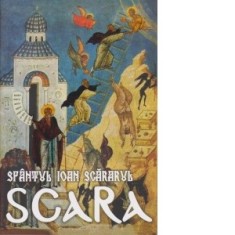 Scara. Sfantul Ioan Scararul - Sfantul Ioan Scararul