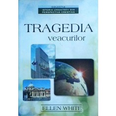 Ellen G. White - Tragedia veacurilor (2011)