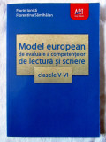 MODEL EUROPEAN DE EVALUARE A COMPETENTELOR DE LECTURA SI SCRIERE - Clasele V-VI
