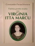 Constantin Paraschivescu - Patima pentru teatru sau Virginia Itta Marcu