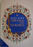 Librarul din Florenta. Vespasiano da Bisticci si manuscrisele care au iluminat Renasterea &ndash; Ross King