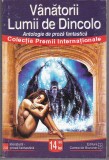 bnk ant *** - Vanatorii lumii de dincolo . Antologie de proza fantastica( SF )
