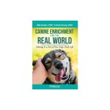 Canine Enrichment for the Real World: Making It a Part of Your Dog's Daily Life