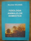 NICOLAE DOJANA - FIZIOLOGIA ANIMALELOR DOMESTICE - 2000