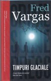 Timpuri Glaciale Fred Vargas Carte Politista Mister Suspans Editura Crime Scene Press Romana Brosata 13x20cm 2018