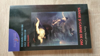 Doru Viorel Ursu - Sange si carne de om - Cartea intai: Decembrie 1989. Drama unui minister (Editura CD Press, 2010) foto