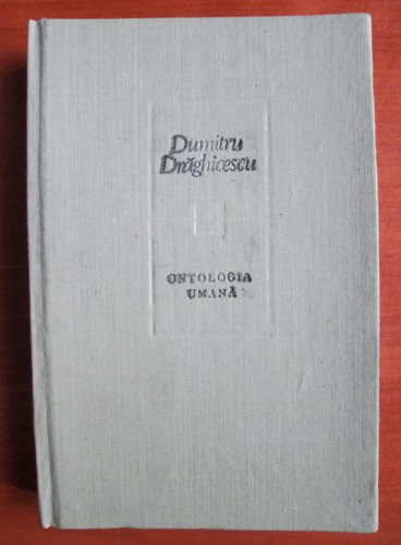 Dumitru Draghicescu - Ontologia umana (1987, editie cartonata)