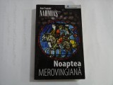 Noaptea MEROVINGIANA (roman) - Jean-Francois NAHMIAS - Bucuresti, 2006