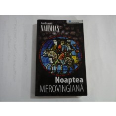 Noaptea MEROVINGIANA (roman) - Jean-Francois NAHMIAS - Bucuresti, 2006