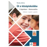 &Uacute;t a k&ouml;z&eacute;piskol&aacute;ba 3 l&eacute;p&eacute;sben - Matematika - Appllik&aacute;ci&oacute;val - T&ouml;reky Szilvia