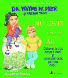 Nu ești ceea ce ai! - Paperback - Dr. Wayne W. Dyer, Kristina Tracy - Act și Politon