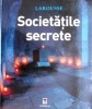 Societatile Secrete - Editura Rao, 2006, 239 pagini, Coperta Cartonata - Carte Masonerie