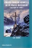 Ilie Dobre - Crucea eroilor neamului de pe piscul Bucegilor. Inscriptii de