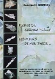 Florile din gradina mea... - Constantin Gruescu (editie bilingva romana-franceza)