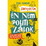 Sanyik&aacute;m, &eacute;n nem politiz&aacute;lok - Az baj, mert akkor m&aacute;s fog helyetted - &Eacute;sik S&aacute;ndor