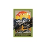 Wild Girls: How the Outdoors Shaped the Women Who Challenged a Nation