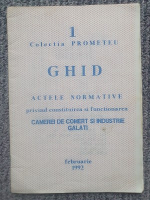 Ghid actele normative camera de comert si industrie Galati, 1992, 14 pag foto