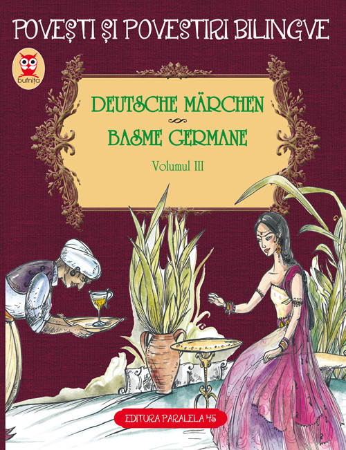 DEUTSCHE MARCHEN. BASME GERMANE. VOLUMUL III (3 basme). EDIȚIE BILINGVĂ (germană-rom&acirc;nă)