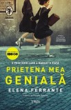 Prietena mea genială (ediție tie-in) - Paperback brosat - Elena Ferrante - Trei