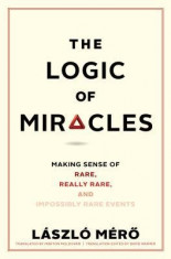 The Logic of Miracles: Making Sense of Rare, Really Rare, and Impossibly Rare Events foto