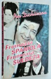 Frumoasa Spaniola Frumoasa Suedeza- Ion Dichiseanu