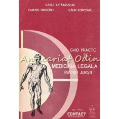 Ghid Practic De Medicina Legala Pentru Juristi - Vasile Astarastoae, Carmen Grig