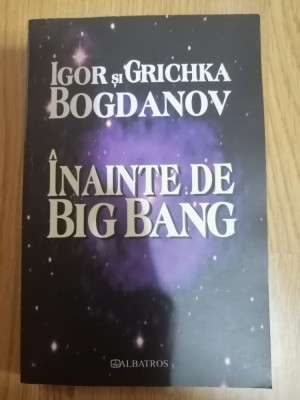 Inainte de Big Bang, Facerea lumii - Igor Bogdanov, Grichka Bogdanov, 2006 foto