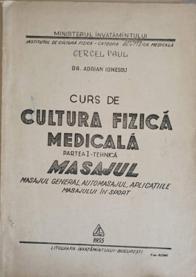 CURS DE CULTURA FIZICA MEDICALA PARTEA 1 - TEHNICA. MASAJUL. MASAJUL GENERAL, AUTOMASAJUL, APLICATIILE MASAJULUI foto