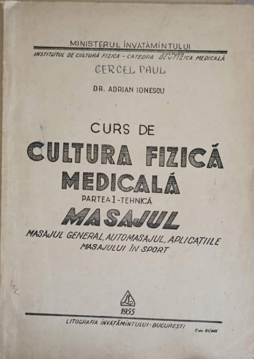 CURS DE CULTURA FIZICA MEDICALA PARTEA 1 - TEHNICA. MASAJUL. MASAJUL GENERAL, AUTOMASAJUL, APLICATIILE MASAJULUI