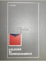C. Salceanu - Caldura si termodinamica (Editia: 1968) foto
