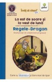 La est de soare si la vest de luna.Regele Dragon