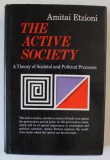 THE ACTIVE SOCIETY , A THEORY OF SOCIETAL AND POLITICAL PROCESSES by AMITAI ETZIONI 1968 , SEMNATA DE ACAD. COSTIN MURGESCU *