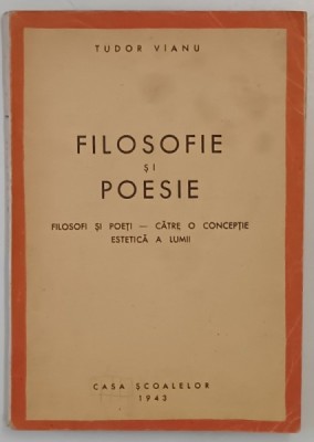 FILOSOFIE SI POESIE de TUDOR VIANU , 1943 foto